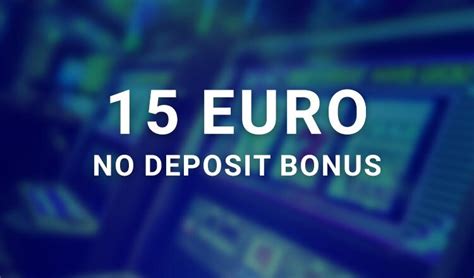  15 euro bonus ohne einzahlung casino/irm/modelle/life